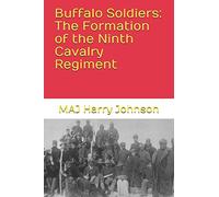 Buffalo Soldiers: The Formation of the Ninth Cavalry Regiment