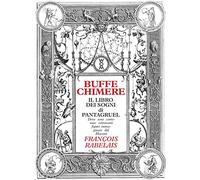 Buffe chimere. Il libro dei sogni di Pantagruel. Ediz. illustrata
