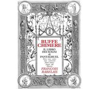 BUFFE CHIMERE. IL LIBRO DEI SOGNI DI PANTAGRUEL. EDIZ. ILLUSTRATA - 2022 - Wom