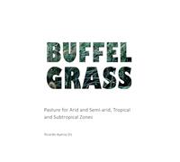 Buffel Grass: Pasture for Arid and Semi-arid, Tropical and Subtropical Zones