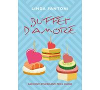 Buffet d’amore. Racconti stuzzicanti per il cuore di Linda Fantoni, 2022, You