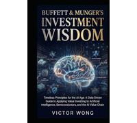 Buffett & Munger's Investment Wisdom: Timeless Principles for the AI Age: A Data-Driven Guide to Applying Value Investing to Artificial Intelligence, Semiconductors, and the AI Value Chain
