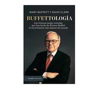 Buffettología: Las técnicas jamás contadas que han hecho de Warren Buffett el inversor más famoso del mundo [Paperback] Buffett, Mary; Clark, David and Gispert Ramis, Adrià de