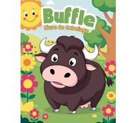 Buffle Livre de Coloriage pour Enfants: Découvrez le Monde des Bisons avec des Pages de Coloriage Amusantes et Faciles