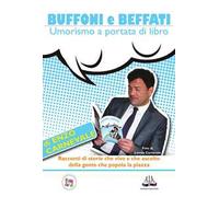 Buffoni e beffati. Umorismo a portata di libro. Monologo semiserio sulla vita ed altri incidenti di percorso