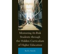 Buffy Smith Mentoring At-Risk Students through the Hidden Curriculum (Tascabile)