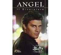 Buffy. The vampire slayer. Angel. Il divoratore