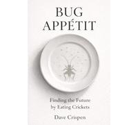 Bug Appetit: Finding the Future by Eating Crickets
