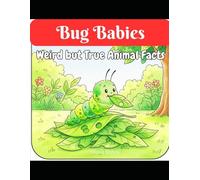 Bug Babies: Weird but True Animal Facts