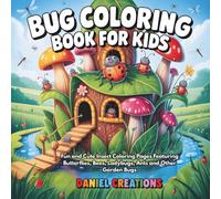 Bug Coloring Book for Kids: Fun and Cute Insect Coloring Pages Featuring Butterflies, Bees, Ladybugs, Ants and Other Garden Bugs