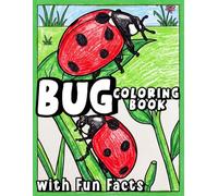 Bug Coloring Book with Fun Facts: Bugs and Insects Activity Book for Kids Ages 4-8: Color and Learn About Beetles, Butterflies, and Nature's Tiny Creatures | Perfect Gift for Young Explorers