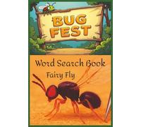Bug Fest: From Fairyflies to Firebugs: A Scientific Word Search Journey Through Earth's Insect Diversity for Entomologists, Students, and Curious Minds