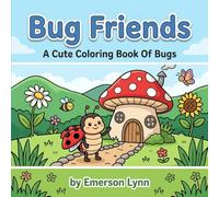 Bug Friends: A Cute Coloring Book Of Bugs