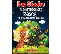 Bug Giggles: Flo Introduces Rascal the Rambunctious Roof Rat