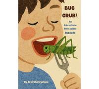 Bug Grub: An Adventure Into Edible Insects