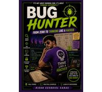 Bug Hunter: From Zero to Thinking Like a Hacker: English version