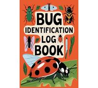 Bug Identification Log Book: Field Journal for Observing, Identifying, and Recording Insects | Gifts for Insect Enthusiasts and Entomologists