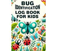 bug identification log book for kids: A fun and educational insect journal for children ages 5-7 and adults to observe, learn, and record amazing butterfly, ladybug, beetle, ant, and bee facts