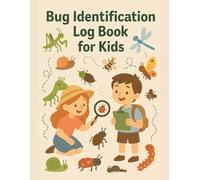 Bug Identification Log Book for Kids: Great Bug Activity Journal, Insect Hunting and Collecting Backyard Bug Book (Gift idea for Little Entomologists)