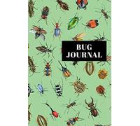 Bug Journal: Bug Journal and Investigation Notebook for Insect Enthusiasts - Record Important Information About Your Bug Observations - Include a Sketch or Photo - Bug Species Cover Design