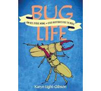 Bug Life: How Insects, Spiders, Bees, and Worms Run the World