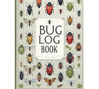 Bug Log Book: Track, Identify & Record Your Insect Discoveries