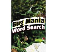 Bug Mania Word Search Book: 6x9 Inches, over 500 words. BugsInsects , Arachnids and much more. For nature enthusiasts. Puzzle up !