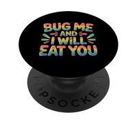 Bug Me And I Will Eat You Atteggiamento di ritorno - PopSockets PopGrip Adesivo
