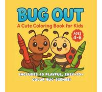 Bug Out: A Cute Insect Coloring Book for Kids Ages 4-8