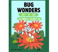 Bug Wonders: Dot-to-Dot, Coloring & Tracing Fun!: 125+ Pages of Silly, Squiggly, and Smart Bug Adventures for Kids Ages 3-6