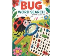 Bug Word Search for Kids Ages 6-12: A Fun and Educational Puzzle Book with Over 50 Bug-Themed Word Hunts to Boost Brainpower and Keep Kids Entertained for Hours!