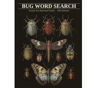 Bug Word Search: Seventy-Two Illustrated Puzzles - Three Difficulty Levels - With Complete Solutions