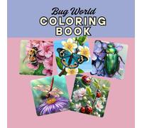 Bug World: An Insect Themed Adult Coloring Book.