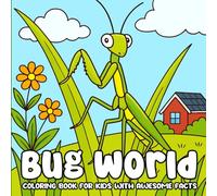 Bug World Coloring Book for Kids With Awesome Facts: A Fun Bug Coloring Adventure Packed with Awesome Insect Facts