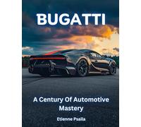Bugatti: A Century of Automotive Mastery