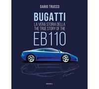 Bugatti. La vera storia della EB110-The true story of the EB100. Ediz. a c...