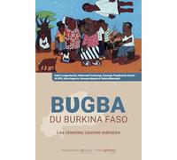 Bugba du Burkina Faso: Les chemins comme mémoire