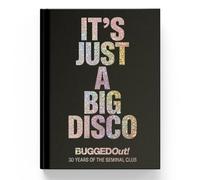 Bugged Out - It's Just A Big Disco (30 Years Of The Seminal Club)