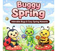 Buggy Spring: An Adorable Spring Coloring Book: featuring Insects, Bugs, Flowers, Animals and Spring Essentials to promote Creativity and Calm.