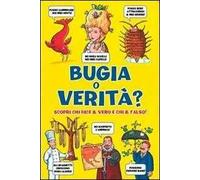 Bugia o verità? Scopri chi dice il vero e chi il falso! Ediz. illustrata