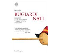 Bugiardi nati. Perché non possiamo vivere senza mentire