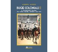 Bugie coloniali. Vol. 2: colonialismo italiano tra cancel culture, censure e falsi miti, Il.