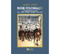 Bugie coloniali. Il colonialismo italiano tra cancel culture, censure e falsi miti (Vol. 2)