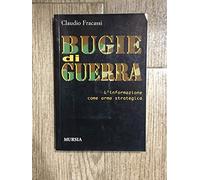 Bugie di guerra. L'informazione come arma strategica