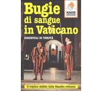 Bugie di sangue in Vaticano. Il triplice delitto della guardia svizzera