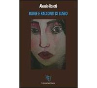 Bugie e racconti di lusso. Pagine di riflessioni sulla vita