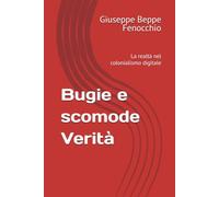 Bugie e scomode Verità: La realtà nel colonialismo digitale