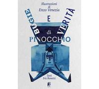 Bugie e verità di Pinocchio. Ediz. illustrata