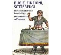 Bugie, finzioni, sotterfugi. Per una scienza dell'inganno
