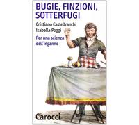 Bugie, finzioni, sotterfugi. Per una scienza dell'inganno - Castelfranchi ...